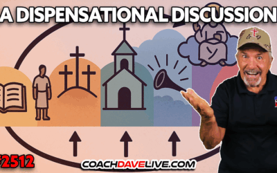 A DISPENSATIONAL DISCUSSION | 10-8-2025