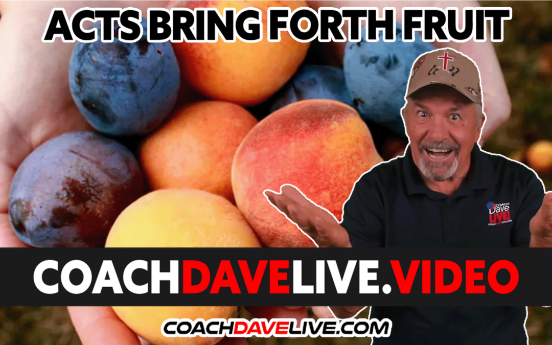 ACTS BRING FORTH FRUIT | #1725