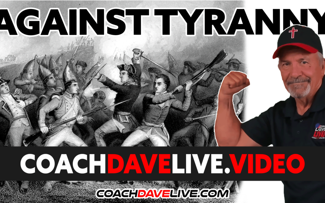 Coach Dave LIVE | 5-12-2022 | AGAINST TYRANNY