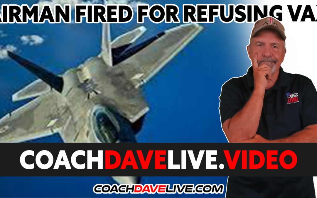 Coach Dave LIVE | 2-3-2022 | AIRMAN FIRED FOR REFUSING VAX