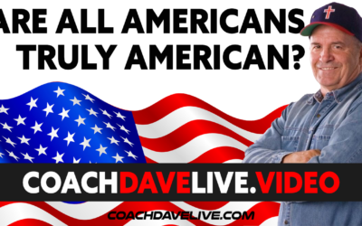 Coach Dave LIVE | 7-1-2021 | ARE ALL AMERICANS TRULY AMERICAN?