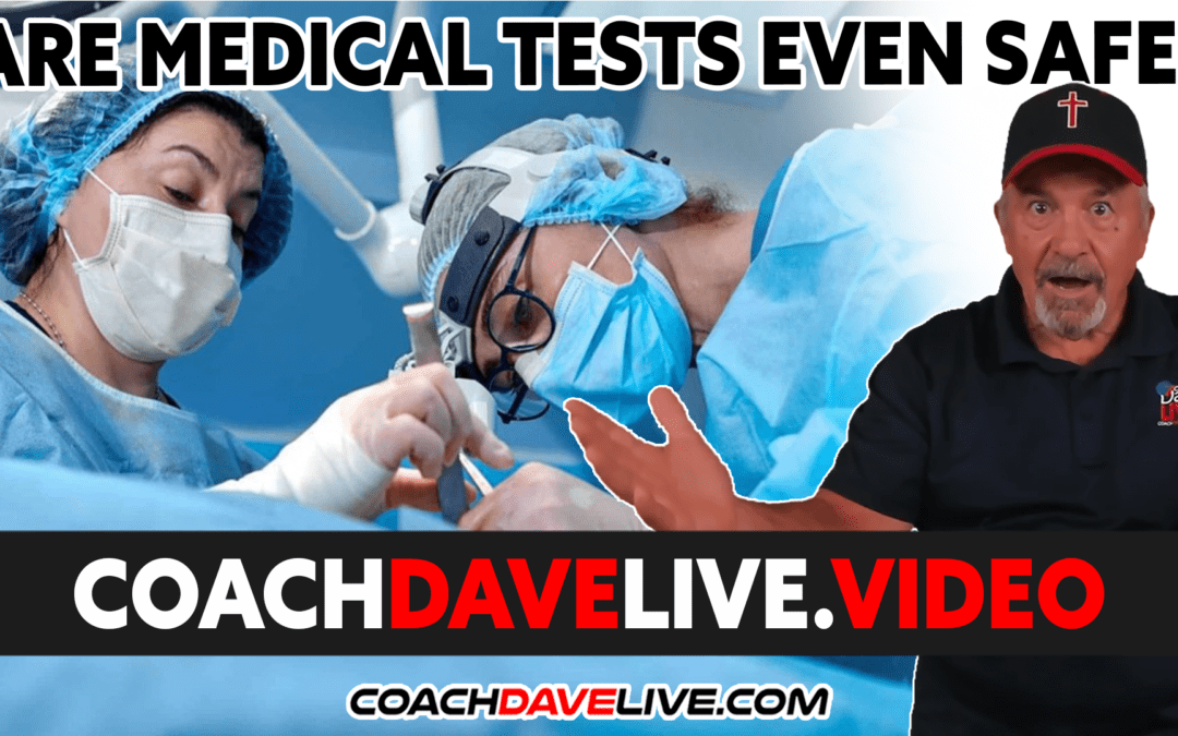 Coach Dave LIVE | 2-7-2022 | ARE MEDICAL TESTS EVEN SAFE?