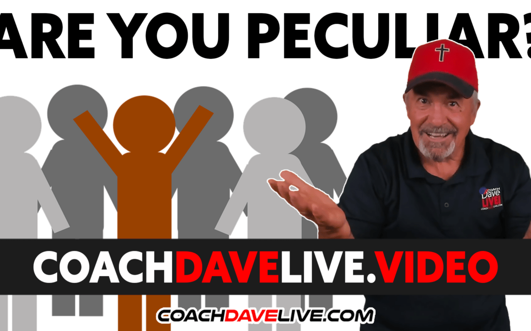 Coach Dave LIVE | 1-14-2022 | ARE YOU PECULIAR?