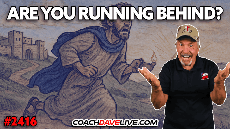 ARE YOU RUNNING BEHIND? | 5-23-2025