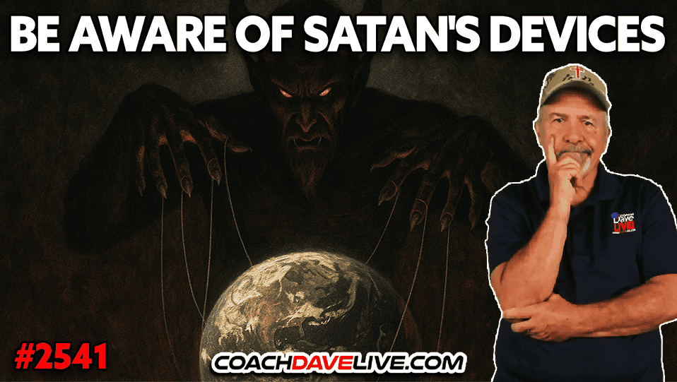 BE AWARE OF SATAN’S DEVICES | 11-18-2025