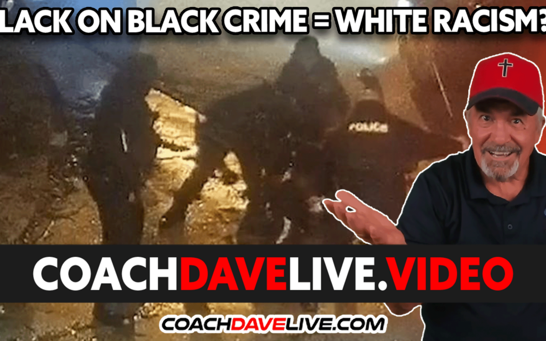 BLACK ON BLACK CRIME = WHITE RACISM?? | #1815