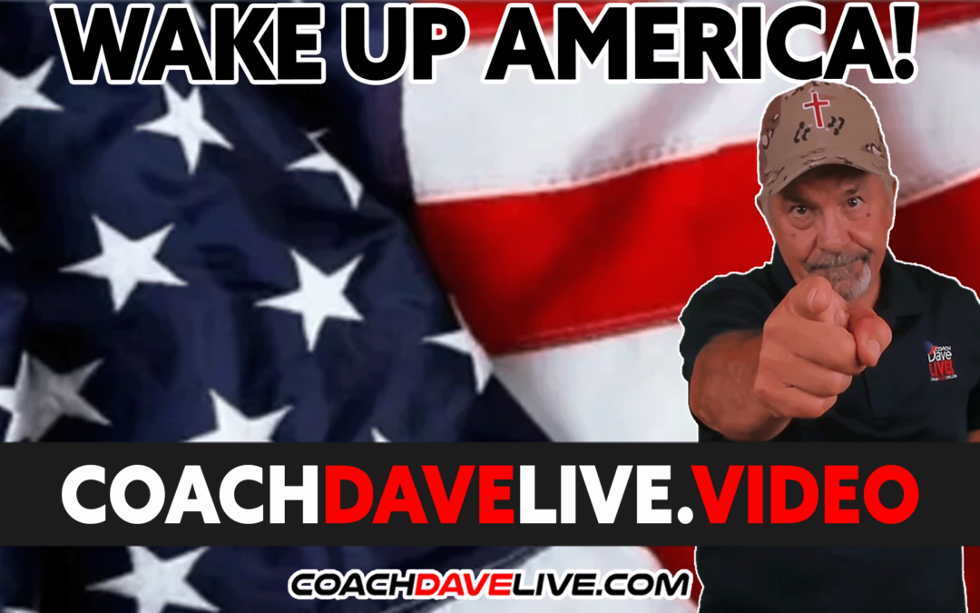 Coach Dave LIVE | 6-17-2022 | WAKE UP AMERICA!