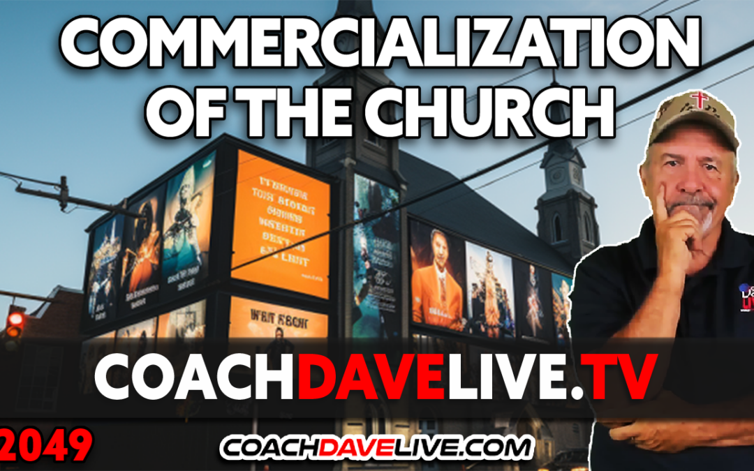 THE COMMERCIALIZATION OF THE CHURCH | 12-22-2023