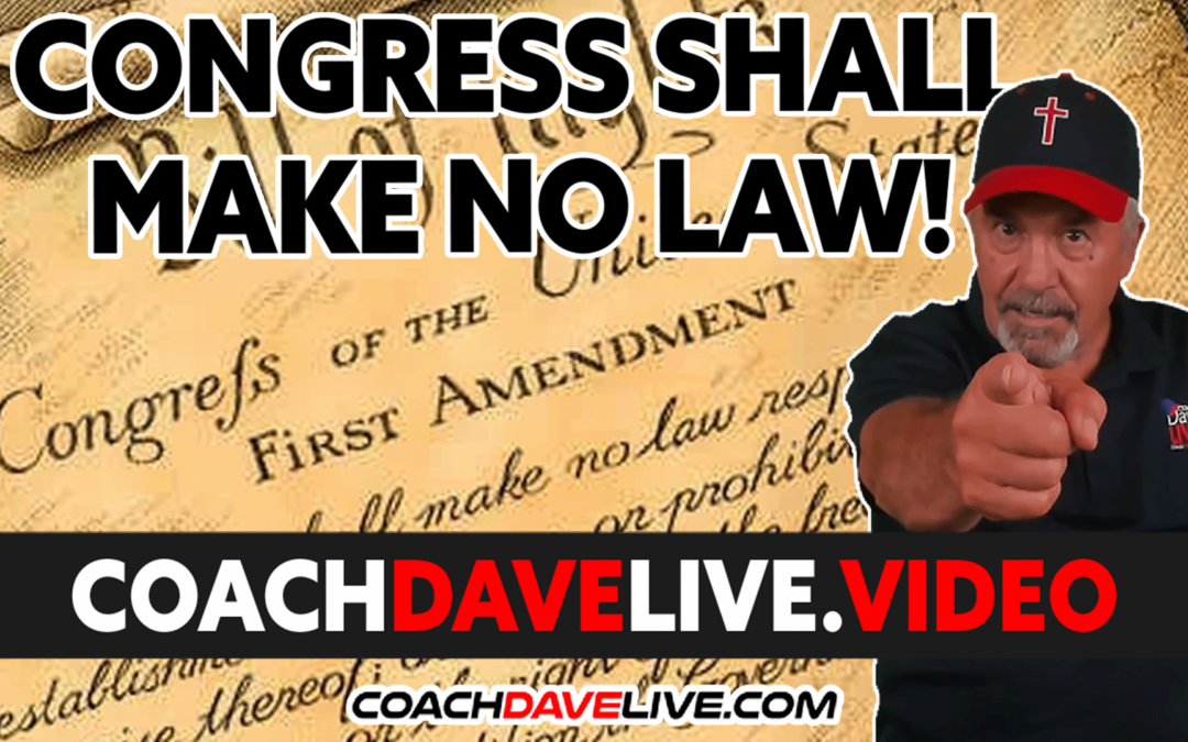 Coach Dave LIVE | 8-2-2022 | CONGRESS SHALL MAKE NO LAW!