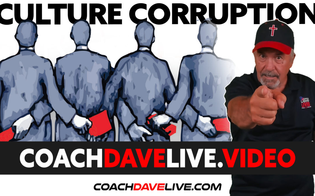 Coach Dave LIVE | 5-10-2022 | CULTURE CORRUPTION