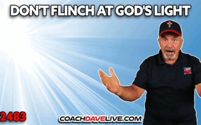 DON’T FLINCH AT GOD’S LIGHT | 8-27-2025