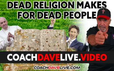 Coach Dave LIVE | 2-22-2022 | DEAD RELIGION MAKES FOR DEAD PEOPLE