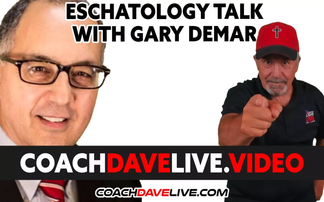 Coach Dave LIVE | 3-1-2022 | ESCHATOLOGY TALK WITH GARY DEMAR