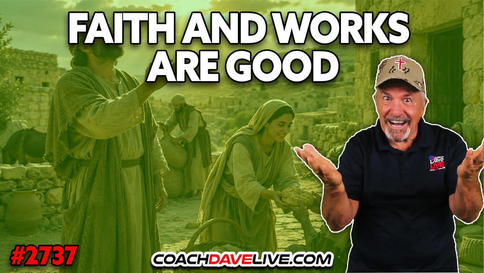 FAITH AND WORKS ARE GOOD | 8-26-2026