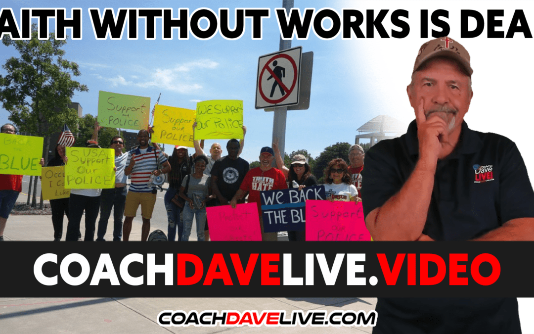 Coach Dave LIVE | 11-29-2021 | FAITH WITHOUT WORKS IS DEAD