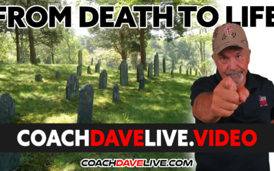Coach Dave LIVE | 5-20-2022 | FROM DEATH TO LIFE