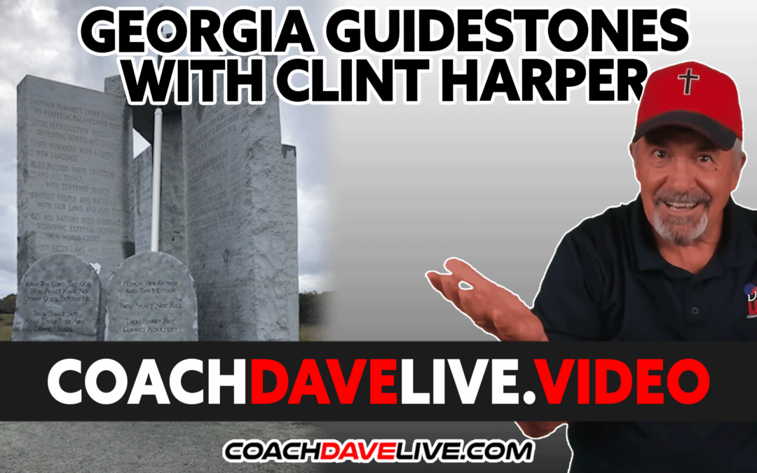 Coach Dave LIVE | 6-15-2022 | GEORGIA GUIDESTONES WITH CLINT HARPER