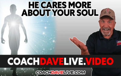 Coach Dave LIVE | 6-8-2022 | HE CARES MORE ABOUT YOUR SOUL