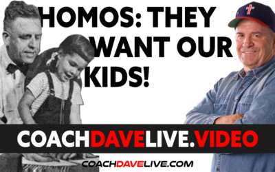 Coach Dave LIVE | 7-8-2021 | HOMOS: THEY WANT OUR KIDS!