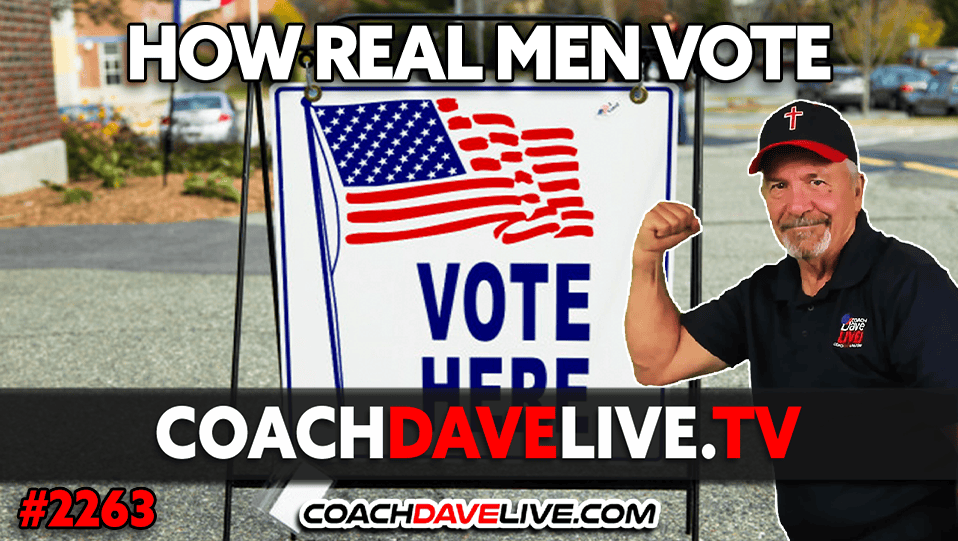 HOW REAL MEN VOTE | 10-17-2024