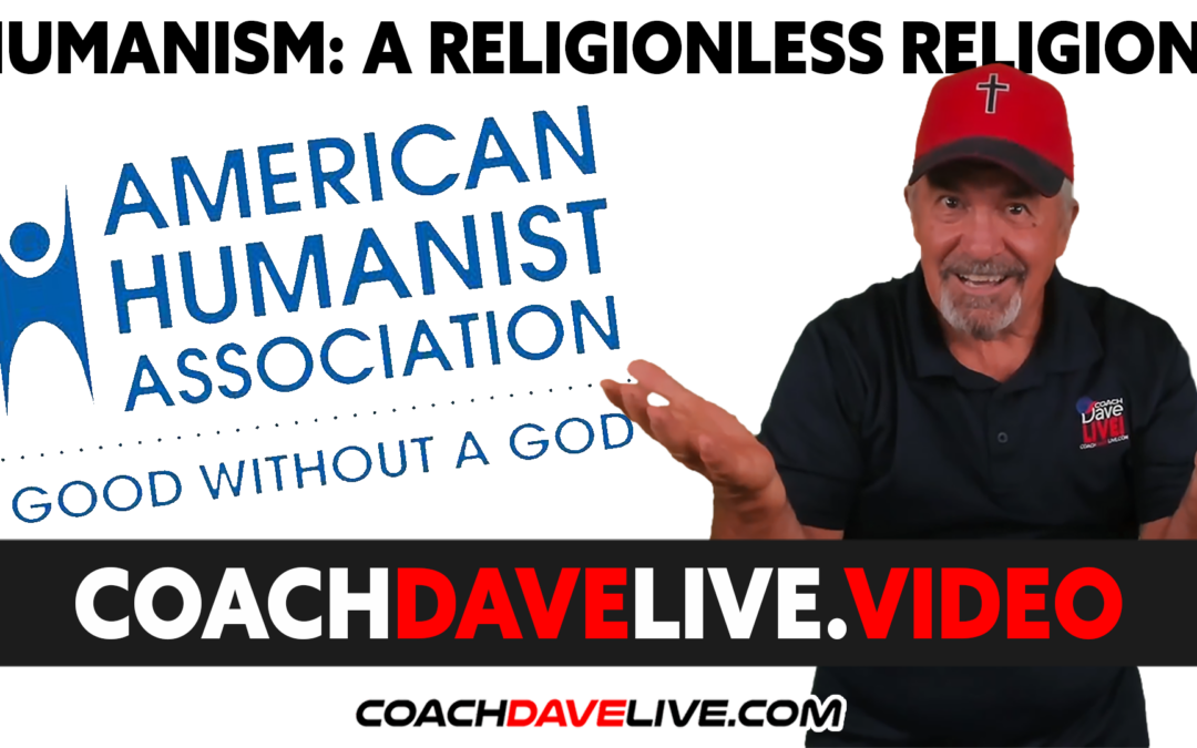 Coach Dave LIVE | 12-14-2021 | HUMANISM: A RELIGIONLESS RELIGION?