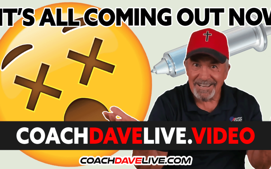 Coach Dave LIVE | 8-1-2022 | IT’S ALL COMING OUT NOW