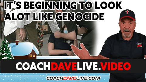 Coach Dave LIVE | 12-24-2021 | IT’S BEGINNING TO LOOK ALOT LIKE GENOCIDE