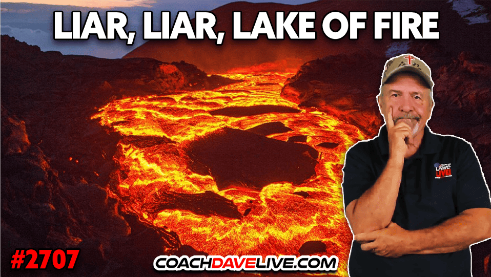 LIAR, LIAR, LAKE OF FIRE | 7-15-2026