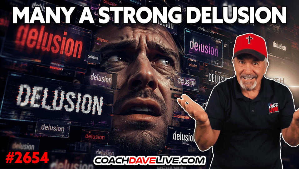 MANY A STRONG DELUSION | 4-30-2026