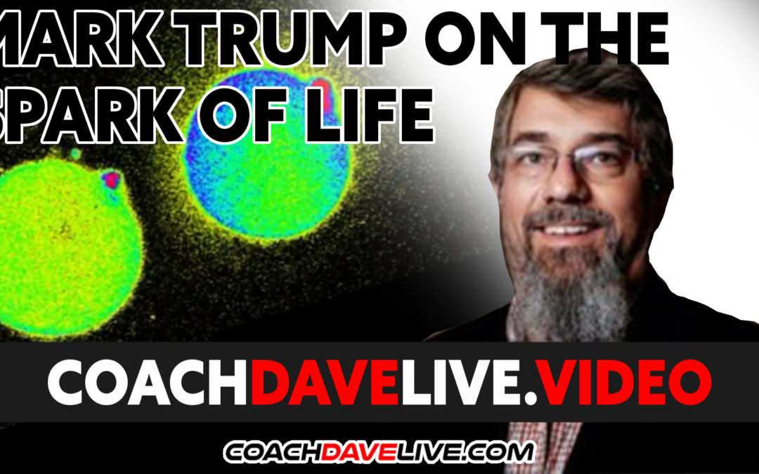 Coach Dave LIVE | 10-1-2021 | MARK TRUMP ON THE SPARK OF LIFE