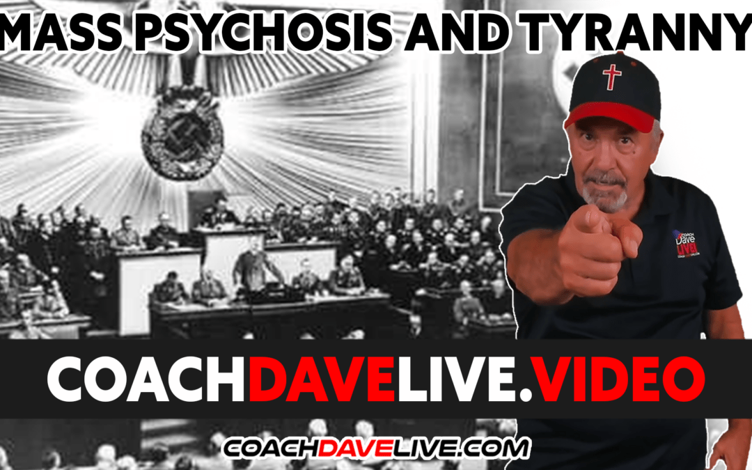 Coach Dave LIVE | 1-7-2022 | MASS PSYCHOSIS AND TYRANNY