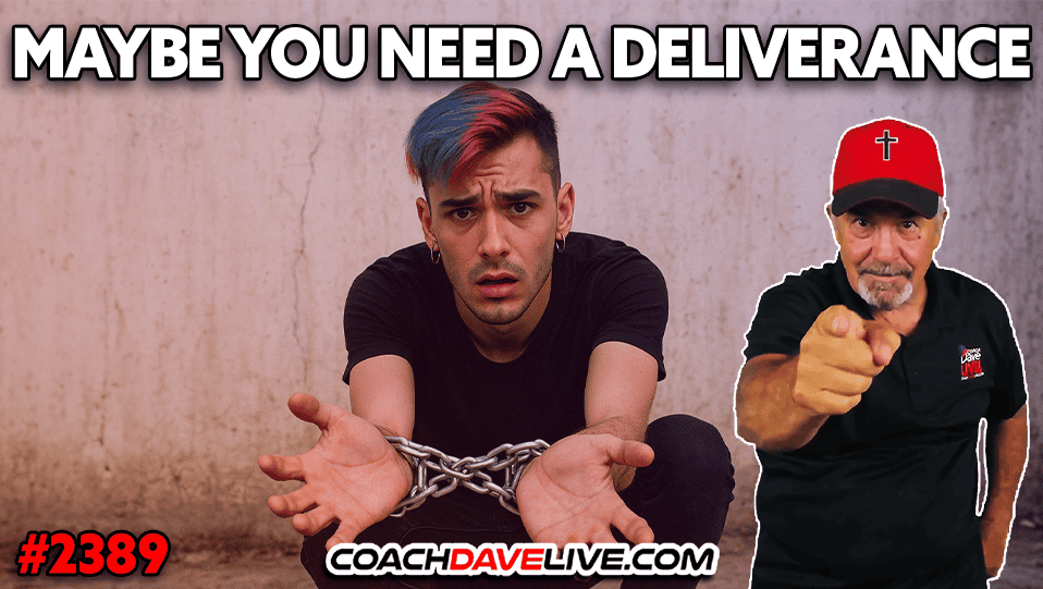 MAYBE YOU NEED A DELIVERANCE | 4-16-2025