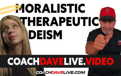 Coach Dave LIVE | 8-5-2021 | MORALISTIC THERAPEUTIC DEISM