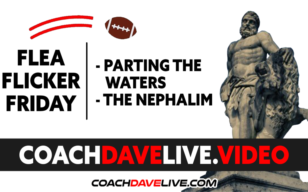 Coach Dave LIVE | 11-5-2021 | FLEA FLICKER FRIDAY: PARTING THE WATERS AND THE NEPHALIM