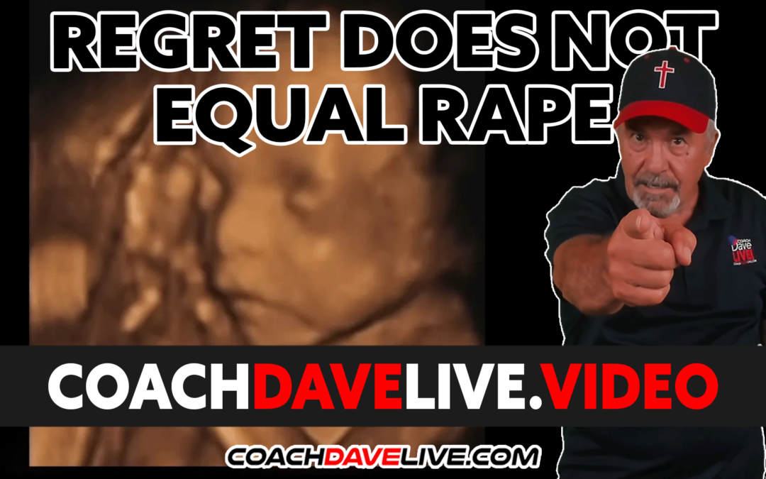 Coach Dave LIVE | 5-4-2022 | REGRET DOES NOT EQUAL RAPE