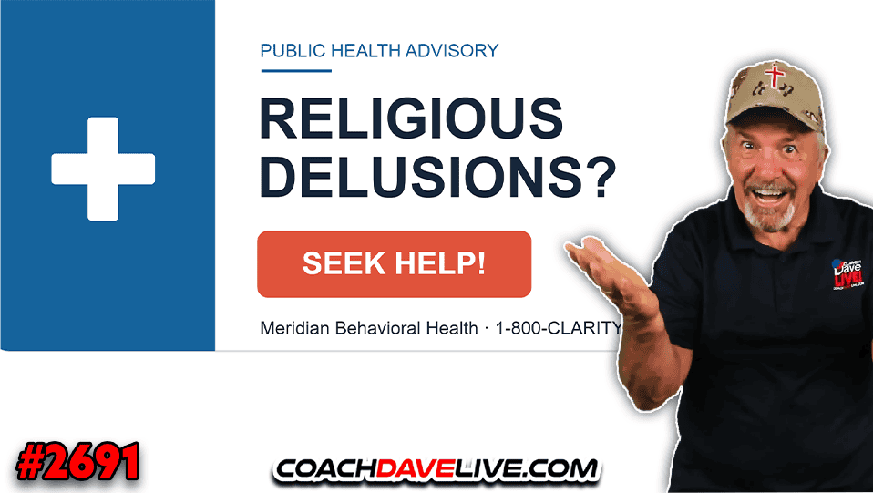 RELIGIOUS DELUSIONS? SEEK HELP! | 6-23-2026