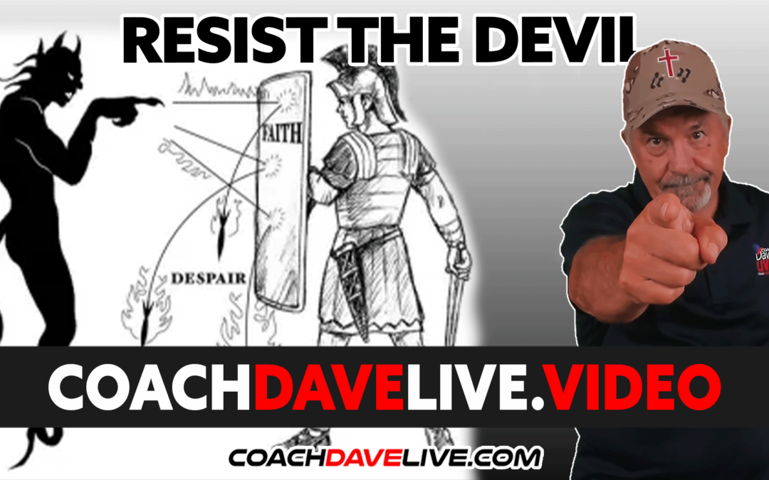 Coach Dave LIVE | 4-28-2022 | RESIST THE DEVIL