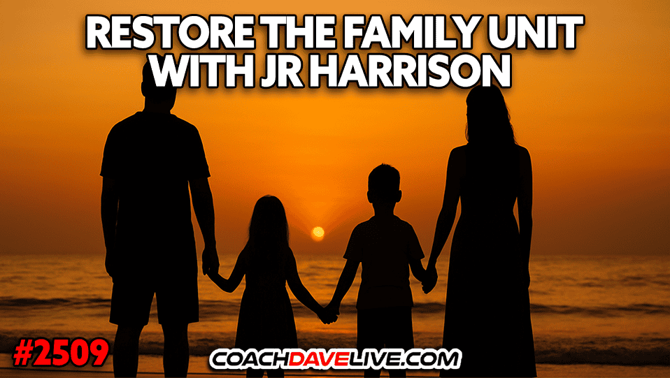 RESTORE THE FAMILY UNIT WITH JR HARRISON | 10-3-2025