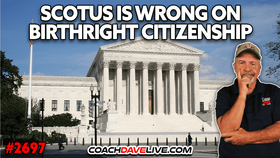 SCOTUS IS WRONG ON BIRTHRIGHT CITIZENSHIP | 7-1-2026