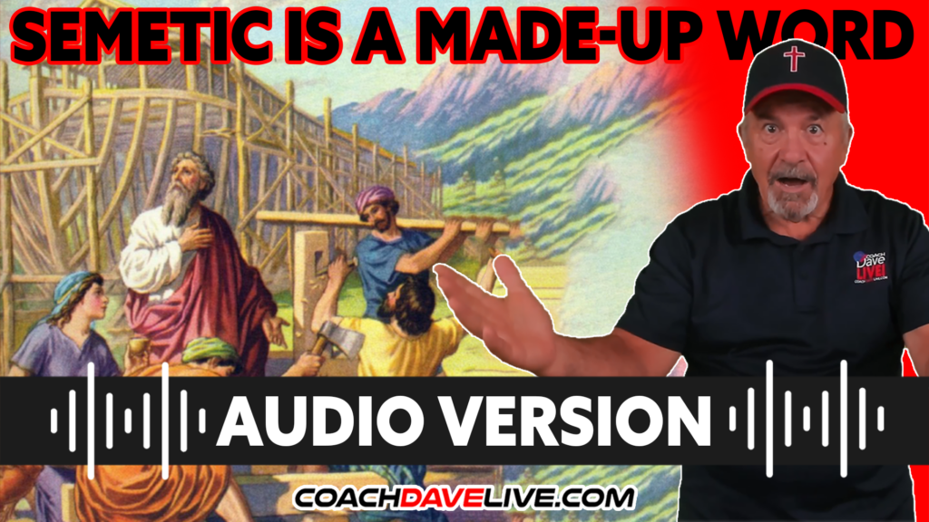 coach-dave-live-3-9-2022-semetic-is-a-made-up-word-audio-only