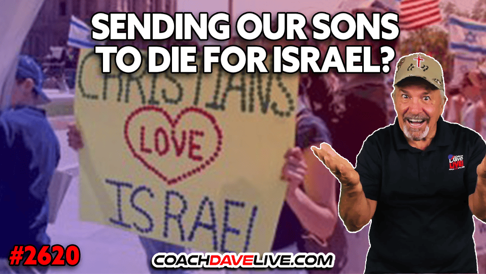 SENDING OUR SONS TO DIE FOR ISRAEL? | 3-13-2026