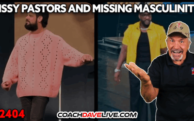 SISSY PASTORS AND MISSING MASCULINITY | 5-7-2025