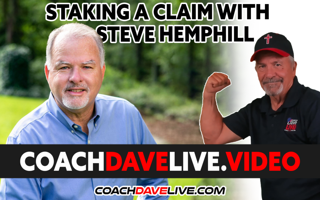 Coach Dave LIVE | 3-3-2022 | STAKING A CLAIM WITH STEVE HEMPHILL