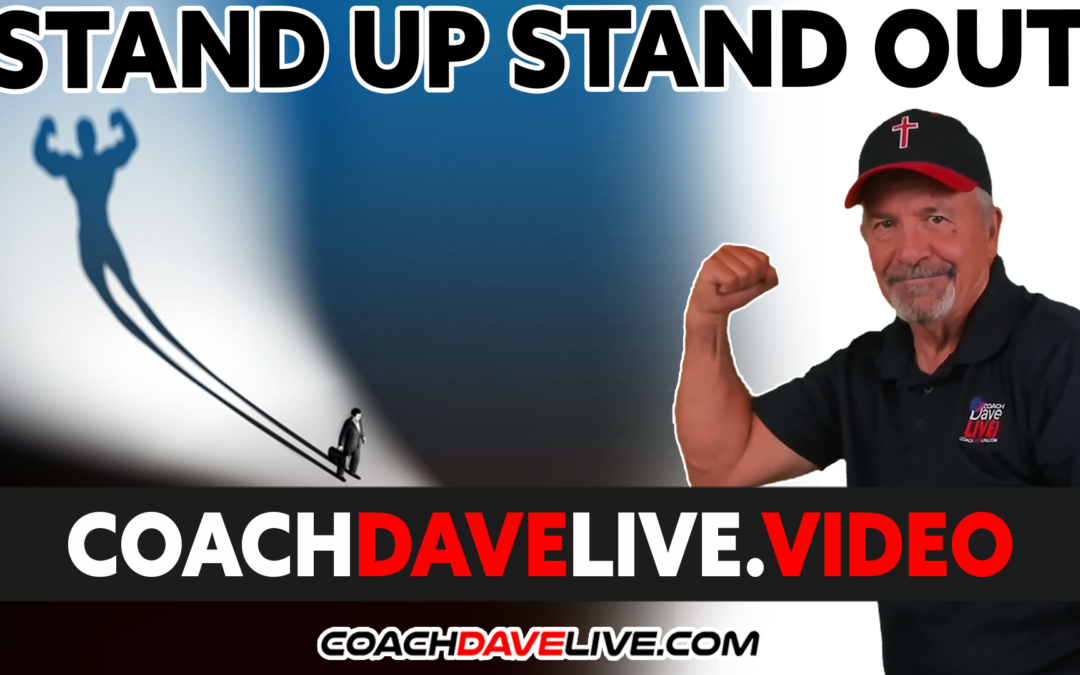 Coach Dave LIVE | 3-24-2022 | STAND UP STAND OUT
