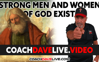 Coach Dave LIVE | 1-25-2022 | STRONG MEN AND WOMEN OF GOD EXIST