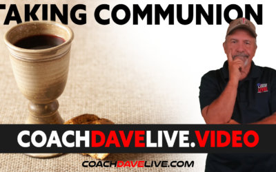 Coach Dave LIVE | 8-13-2021 | TAKING COMMUNION