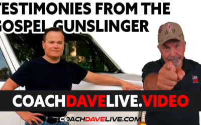 Coach Dave LIVE | 8-12-2021 | TESTIMONIES FROM THE THE GOSPEL GUNSLINGER