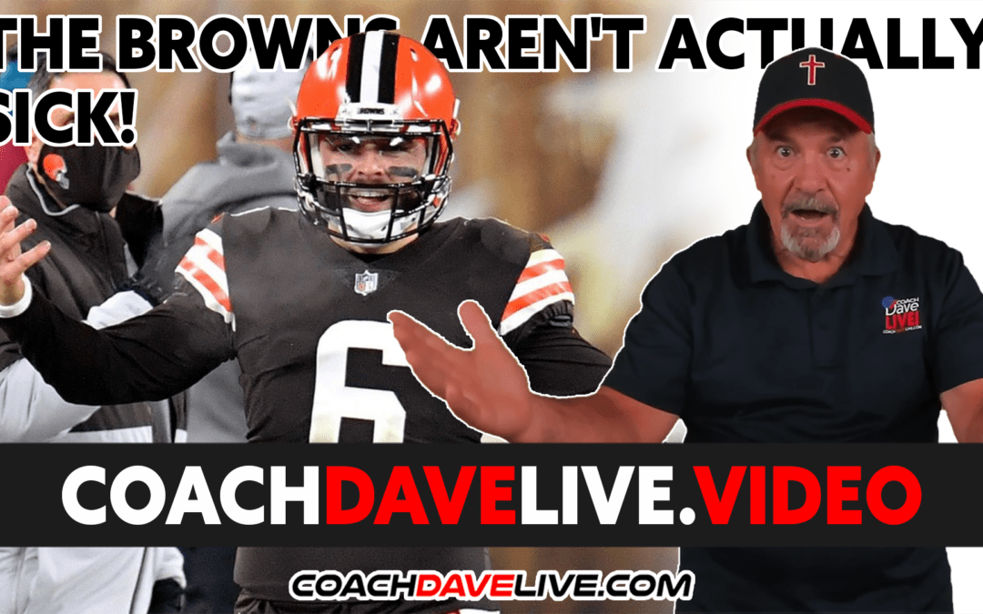 Coach Dave LIVE | 12-22-2021 | THE BROWNS AREN’T ACTUALLY SICK!
