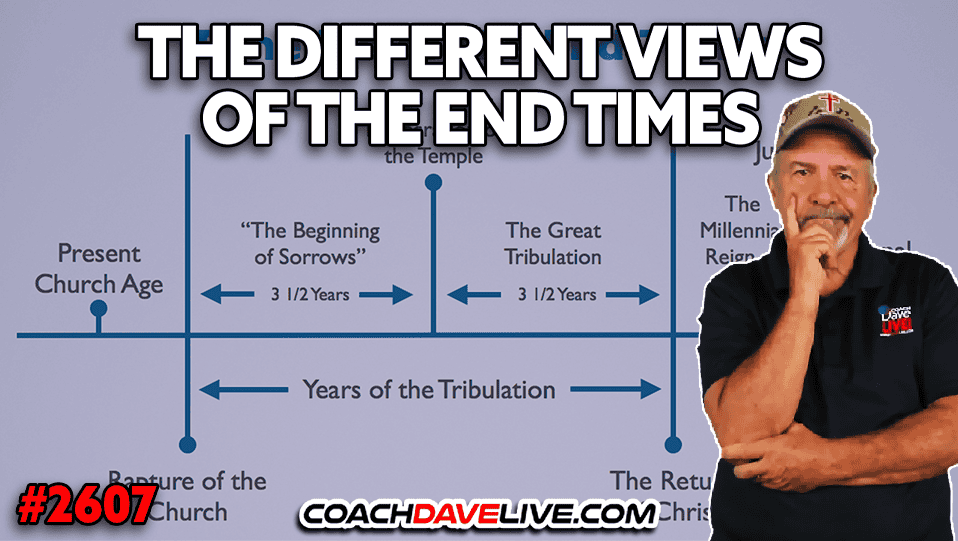 THE DIFFERENT VIEWS OF THE END TIMES | 2-24-2026