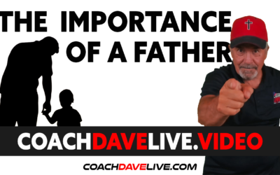 Coach Dave LIVE | 7-14-2021 | THE IMPORTANCE OF A FATHER